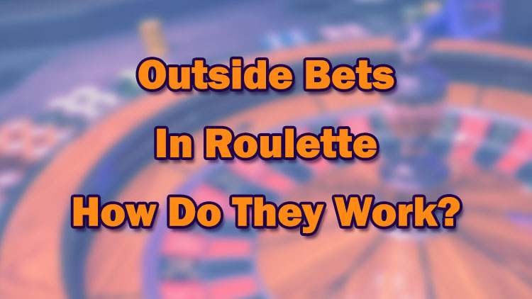 Outside Bets In Roulette - How Do They Work?