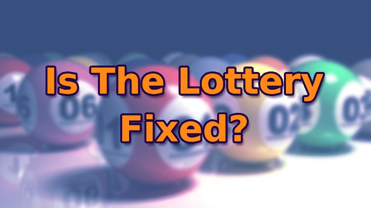Is The Lottery Fixed?